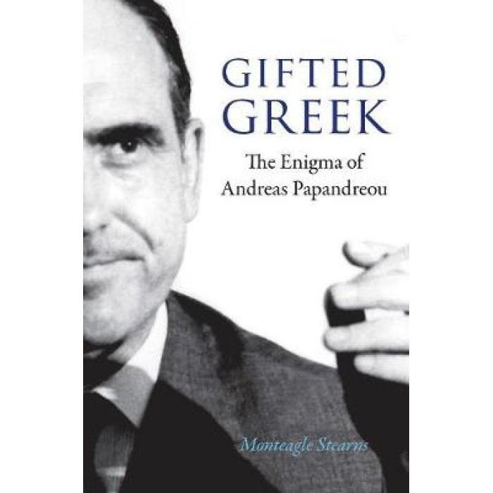 GIFTED GREEK : THE ENIGMA OF ANDREAS PAPANDREOU GIFTED GREEK : THE ENIGMA OF ANDREAS PAPANDREOU