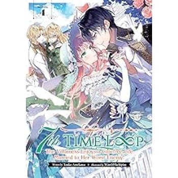7TH TIME LOOP: THE VILLAINESS ENJOYS A CAREFREE LIFE MARRIED TO HER WORST ENEMY! (LIGHT NOVEL) VOL.