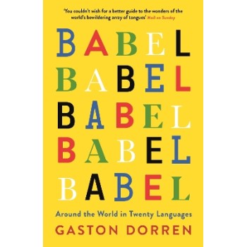 BABEL : AROUND THE WORLD IN TWENTY LANGUAGES PB