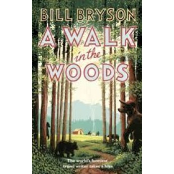A WALK IN THE WOODS : THE WORLD'S FUNNIEST TRAVEL WRITER TAKES A HIKE PB