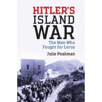 HITLER'S ISLAND WAR : THE MEN WHO FOUGHT FOR LEROS HC