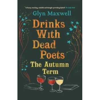 DRINKS WITH DEAD POETS : THE AUTUMN TERM PB