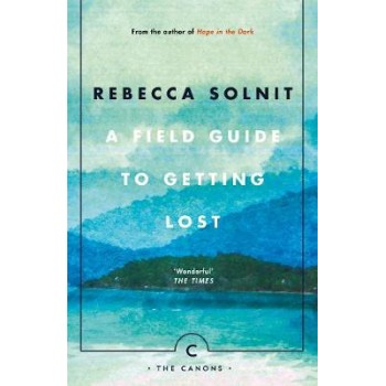 A FIELD GUIDE TO GETTING LOST