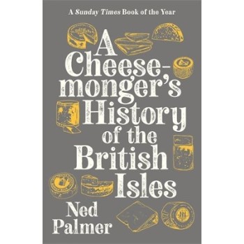 A Cheesemonger's History of The British Isles PB