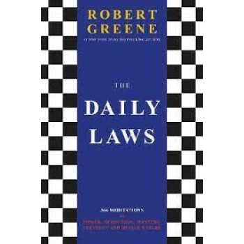 THE DAILY LAWS : 366 MEDITATIONS ON POWER, SEDUCTION, MASTERY, STRATEGY AND HUMAN NATURE