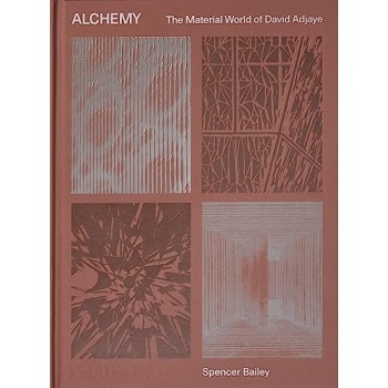 ALCHEMY: THE MATERIAL WORLD OF DAVID ADJAYE HC