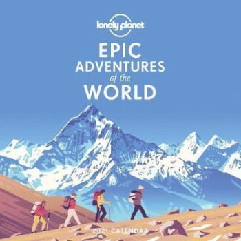EPIC ADVENTURES OF THE WORLD CALENDAR 2021 LONELY PLANET CALENDAR