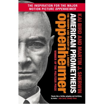 American Prometheus : The Triumph and Tragedy of J. Robert Oppenheimer