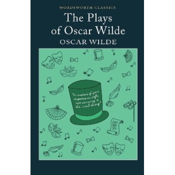 WORDSWORTH CLASSICS : The Plays of Oscar Wilde