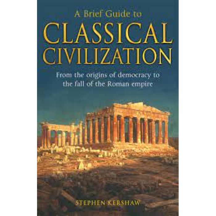A Brief Guide to Classical Civilization A Brief Guide to Classical Civilization