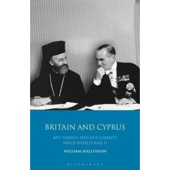 BRITAIN AND CYPRUS :KEY THEMES AND DOCUMENTS SINCE WORLD WAR II  HC