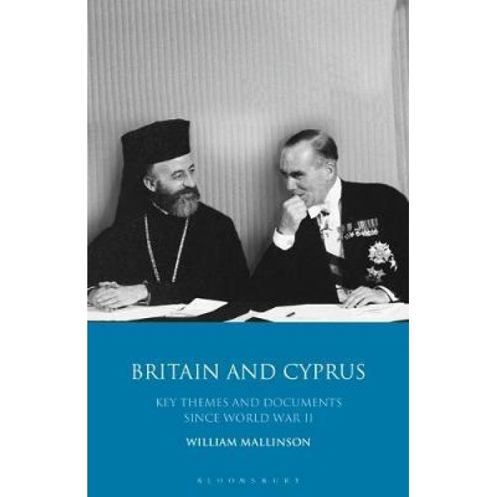 BRITAIN AND CYPRUS :KEY THEMES AND DOCUMENTS SINCE WORLD WAR II HC BRITAIN AND CYPRUS :KEY THEMES AND DOCUMENTS SINCE WORLD WAR II HC