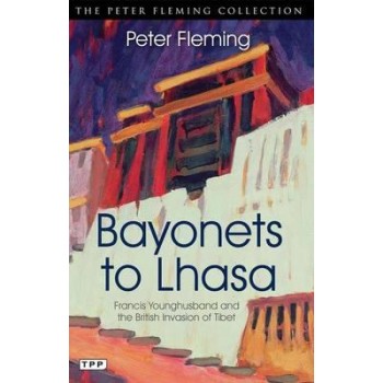 BAYONETS TO LHASA: THE BRITISH INVASION OF TIBET PB
