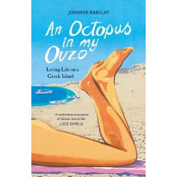 An Octopus in My Ouzo : Loving Life on a Greek Island