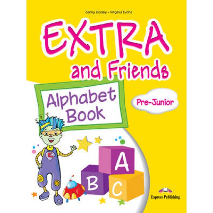 EXTRA & FRIENDS PRE-JUNIOR ALPHABET BOOK EXTRA & FRIENDS PRE-JUNIOR ALPHABET BOOK