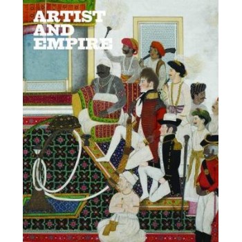ARTIST AND EMPIRE : FACING BRITAIN'S IMPERIAL PAST PB