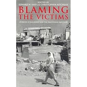 Blaming the Victims : Spurious Scholarship and the Palestinian Question