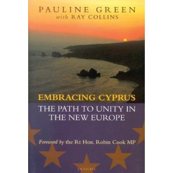 EMBRACING CYPRUS : THE PATH TO UNITY IN THE NEW EUROPE HC