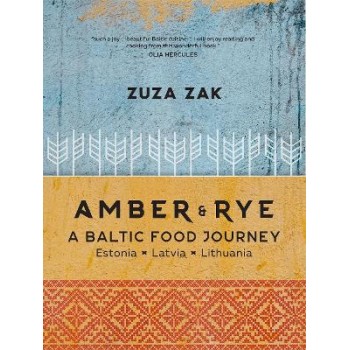 AMBER & RYE : A BALTIC FOOD JOURNEY ESTONIA LATVIA LITHUANIA HC