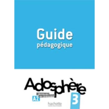 ADOSPHERE 3 A2 GUIDE PEDAGOGIQUE
