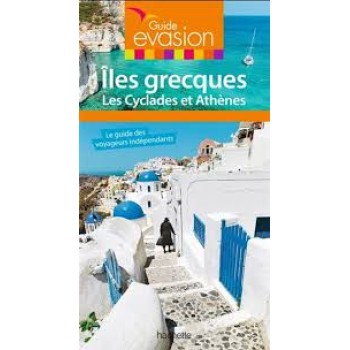 GUIDE EVASION ILES GRECQUES:LES CYCLADES ET ATHENES PB