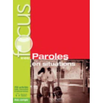 FOCUS PAROLES EN SITUATION (+ CD + CORRIGES + PARCOURS DIGITAL) A1 - B1