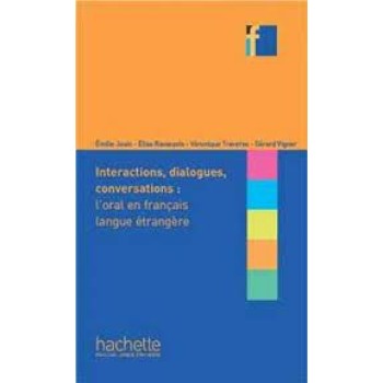 COLLECTION F : INTERACTIONS, DIALOGUES, CONVERSATIONS - L'ORAL EN FRANCAIS LANGUE ETRANGERE