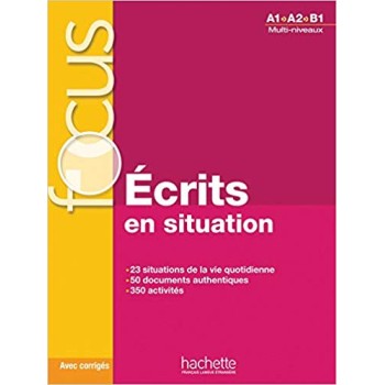 FOCUS ECRITES EN SITUATION (+ CD + CORRIGES + PARCOURS DIGITAL) A1 - B1
