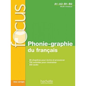 FOCUS PHONIE-GRAPHIE DU FRANCAIS (+ CD + CORRIGES + PARCOURS DIGITAL) A1 - B2