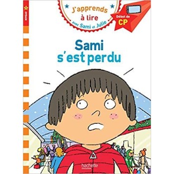 J'APPRENDS A LIRE AVEC SAMI ET JULIE 1: SAMI S'EST PERDU