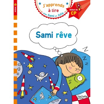 J'APPRENDS A LIRE AVEC SAMI ET JULIE 1: SAMI REVE DEBUT DE CP