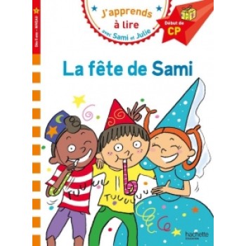 J'APPRENDS A LIRE AVEC SAMI ET JULIE 1: LA FETE DE SAMI DEBUT DE CP
