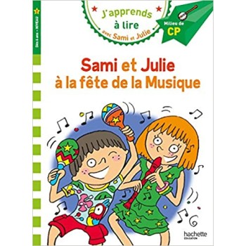 J'APPRENDS A LIRE AVEC SAMI ET JULIE 2: LA FETE DE LA MUSIQUE MILLIEU DE CP
