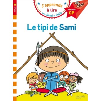 J'APPRENDS A LIRE AVEC SAMI ET JULIE 1: LE TIPI DE SAMI DEBUT DE CP