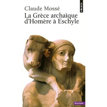 GRECE ARCHAIQUE D'HOMERE A ESCHYLE