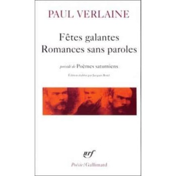 FETES GALANTES / ROMANCES SANS PAROLES / POEMES SATURNIENS
