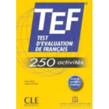 TEST D' EVALUATION DE FRANCAIS (TEF) (+ CORRIGES) 250 ACTIVITES