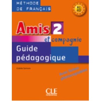 AMIS ET COMPAGNIE 2 A1 + A2 GUIDE PEDAGOGIQUE