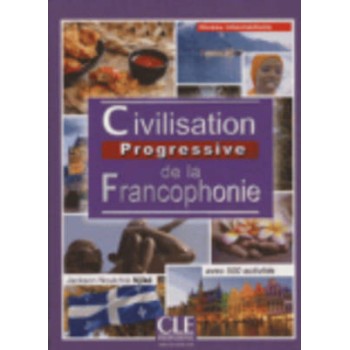 CIVILISATION PROGRESSIVE DE LA FRANCOPHONIE INTERMEDIAIRE 2ND ED