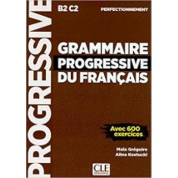 GRAMMAIRE PROGRESSIVE FRANCAIS PERFECTIONNEMENT + LIVRE - WEB B2 - C2 2ND ED