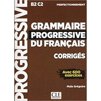 GRAMMAIRE PROGRESSIVE FRANCAIS PERFECTIONNEMENT B2 - C2 CORRIGES UPDATED