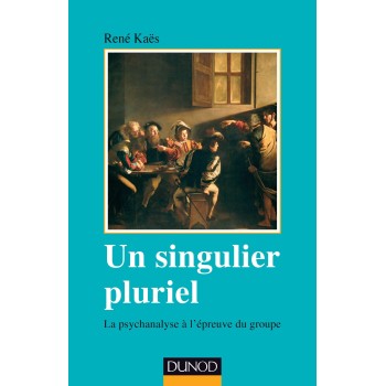 UN SINGULIER PLURIEL LA PSYCHANALYSE A L'EPREUVE DU GROUPE POCHE