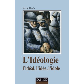 L'IDEOLOGIE - L'IDEAL, L'IDEE, L'IDOLE BROCHE