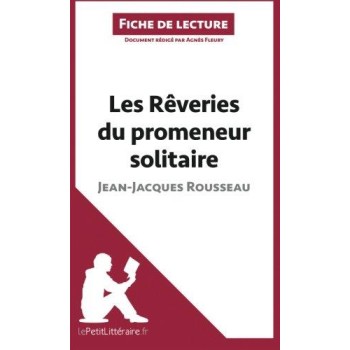 LES REVERIES DU PROMENEUR SOLITAIRE DE JEAN JACQUES ROUSSEAU FICHE DE LECTURE  POCHE