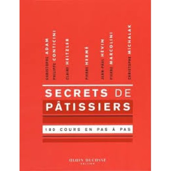 SECRETS DE PATISSIERS - 180 COURS ILLUSTRES EN PAS A PAS POCHE