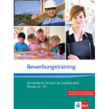 BEWERBUNGSTRAINING A2 + B1 KURSBUCH