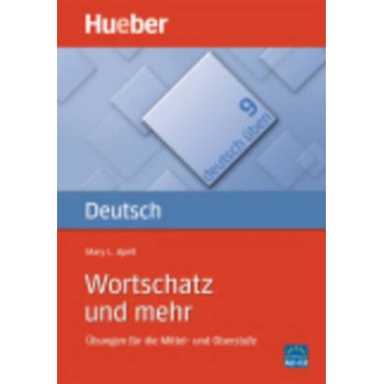 DEUTSCH UBEN 9: WORTSCHATZ UND MEHR