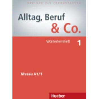 ALLTAG,BERUF & CO. 1 A1.1 WOERTERHEFT