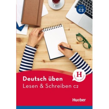 DEUTSCH UBEN: LESEN UND SCHREIBEN C2