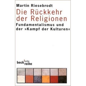 DIE RUCKKEHR DER RELIGIONEN: FUNDAMENTALISMUS UND DER 'KAMPF DER KULTUREN'